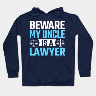 Beware My Uncle Is A Lawyer Hoodie